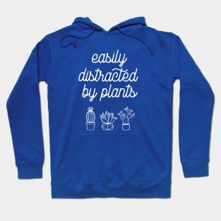 Easily distracted by plants Hoodie